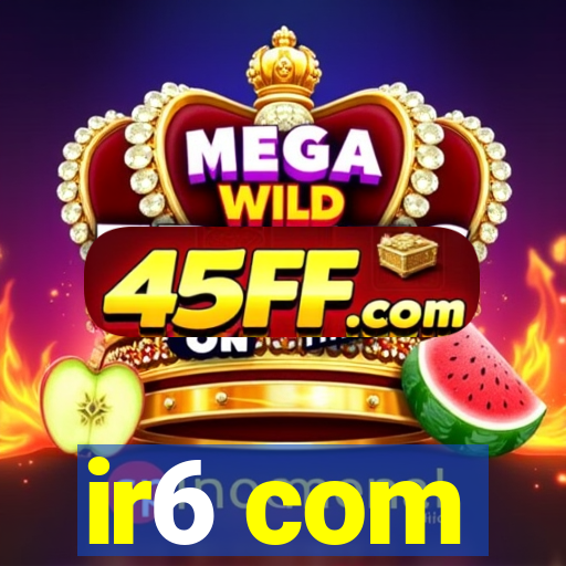 ir6 com